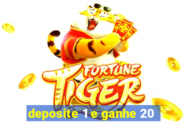 deposite 1 e ganhe 20